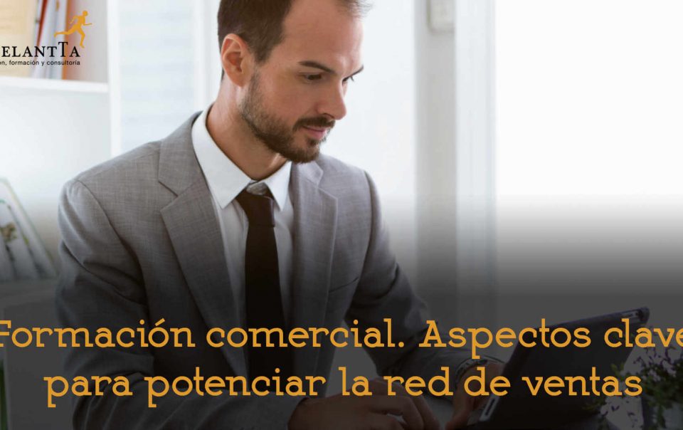 formación comercial aspectos clave potenciar red de ventas cursos bonificados desarrollo talento adelantta