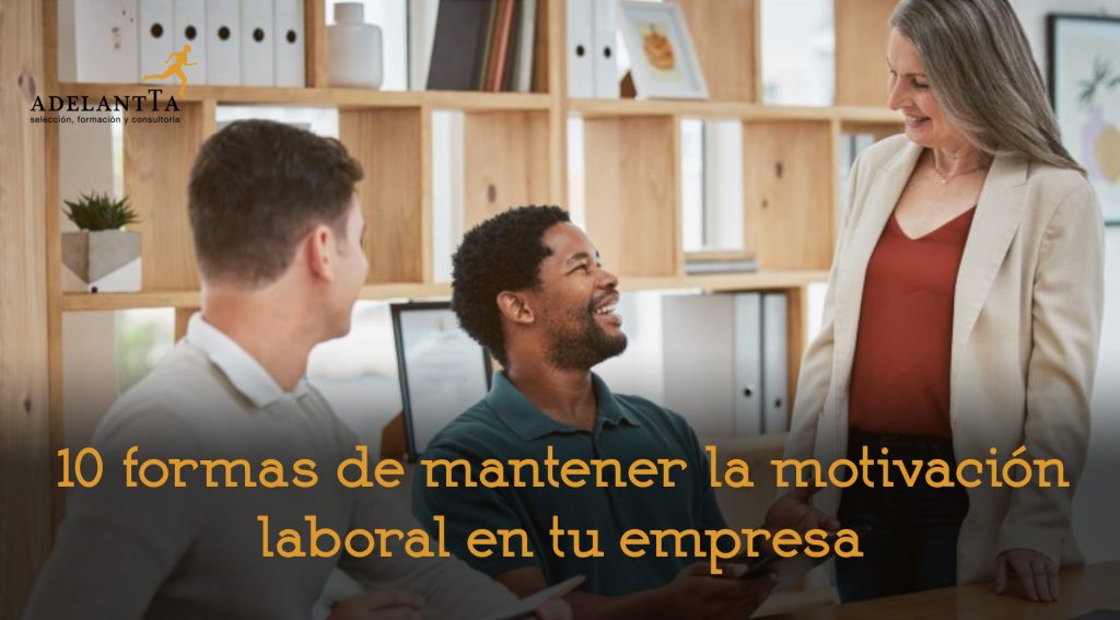 Equipo con alta motivación laboral recursos humanos formación selección consultoria