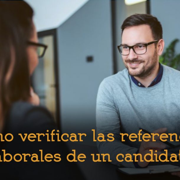 cómo verificar referencias laborales búsqueda selección recursos humanos