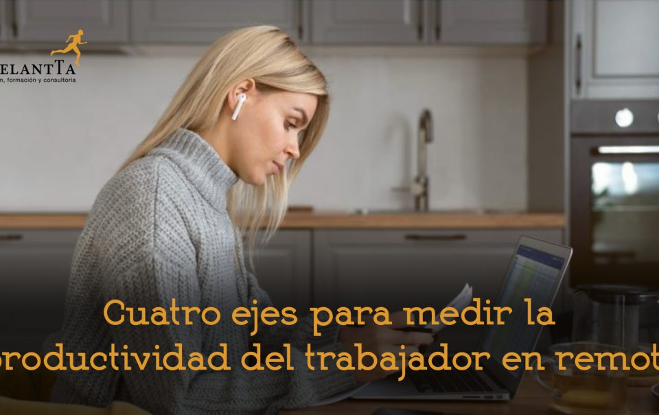 medir productividad trabajador remoto cuatro ejes recursos humanos rrhh productividad empresa adelantta