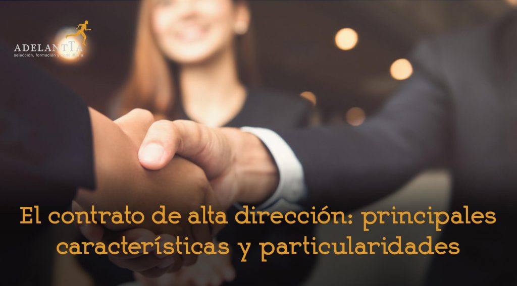 contrato alta dirección características y particularidades consultoría recursos humanos selección headhunting rrhh adelantta