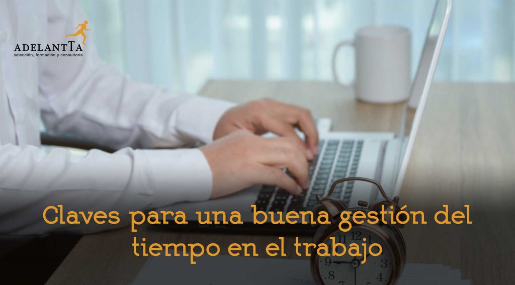 claves gestión del tiempo en el trabajo soft skills productividad desarrollo formacion empresas talento recursos humanos adelantta