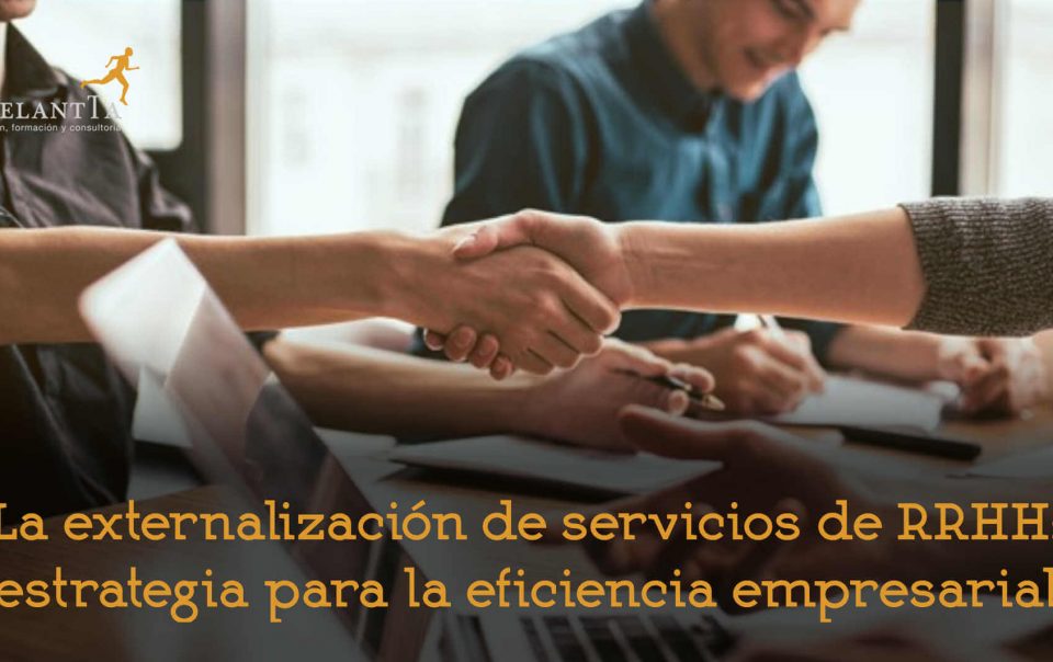 externalizacion departamento rrhh outsourcing estrategia eficiencia empresa recursos humanos consultoria HRO talento adelantta