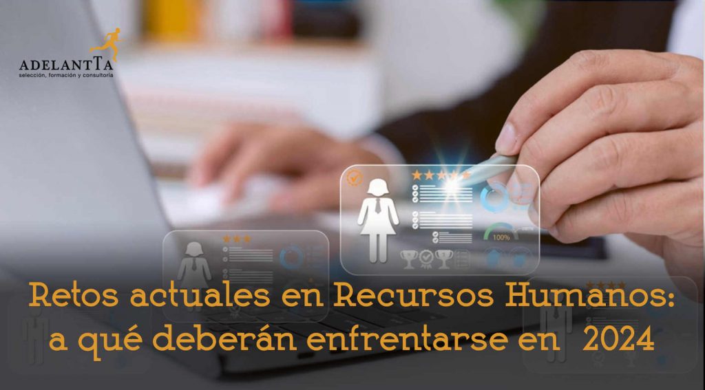 retos de recursos humanos en 2024 formacion seleccion consultoria tecnologia IA rrhh talento adelantta