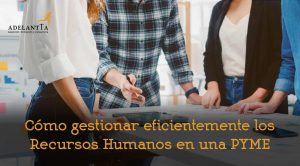 cómo gestionar eficientemente los recursos humanos en una pyme consultoría rrhh selección formación externalización departamento hro outsourcing talento adelantta