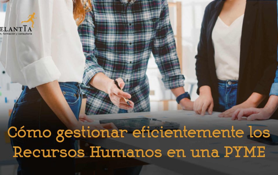 cómo gestionar eficientemente los recursos humanos en una pyme consultoría rrhh selección formación externalización departamento hro outsourcing talento adelantta