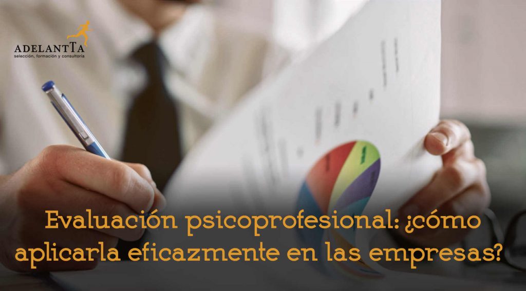 evaluaciones psicoprofesionales en la empresa como aplicarlas consultoria recursos humanos seleccion formación talento adelantta
