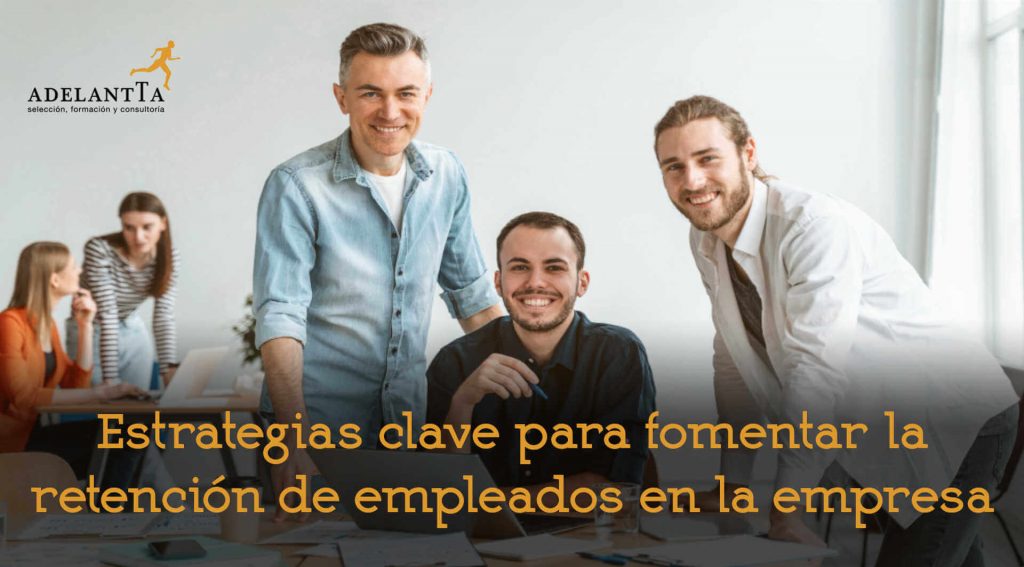fomentar retención de empleados Estrategias retencion talento formación desarrollo externalización departamento recursos humanos adelantta