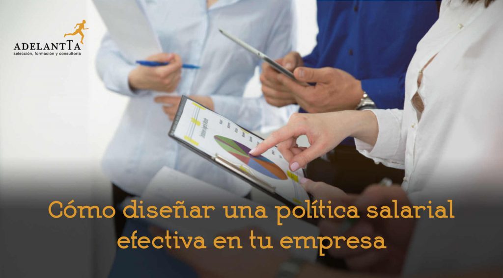 como diseñar una politica salarial efectiva en tu empresa consultoría recursos humanos auditoría retributiva adelantta