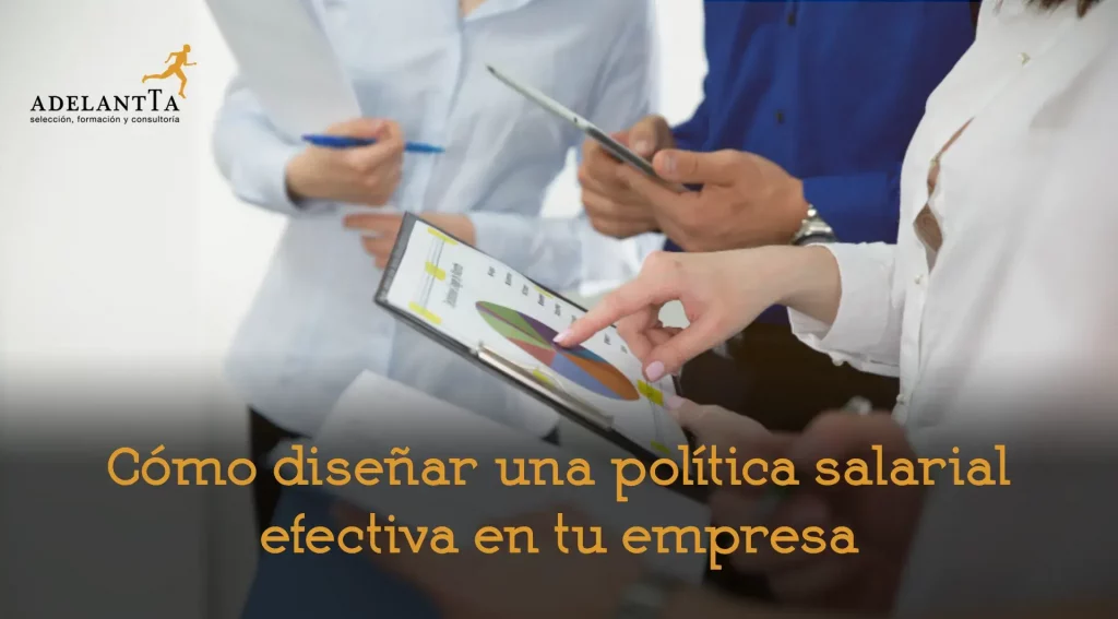 como diseñar una politica salarial efectiva en tu empresa consultoría recursos humanos auditoría retributiva adelantta