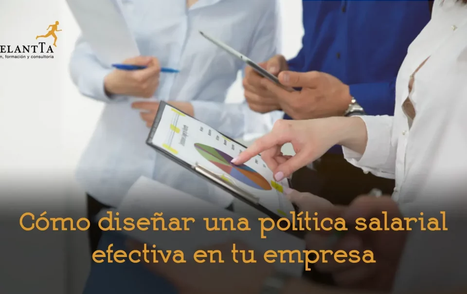 como diseñar una politica salarial efectiva en tu empresa consultoría recursos humanos auditoría retributiva adelantta