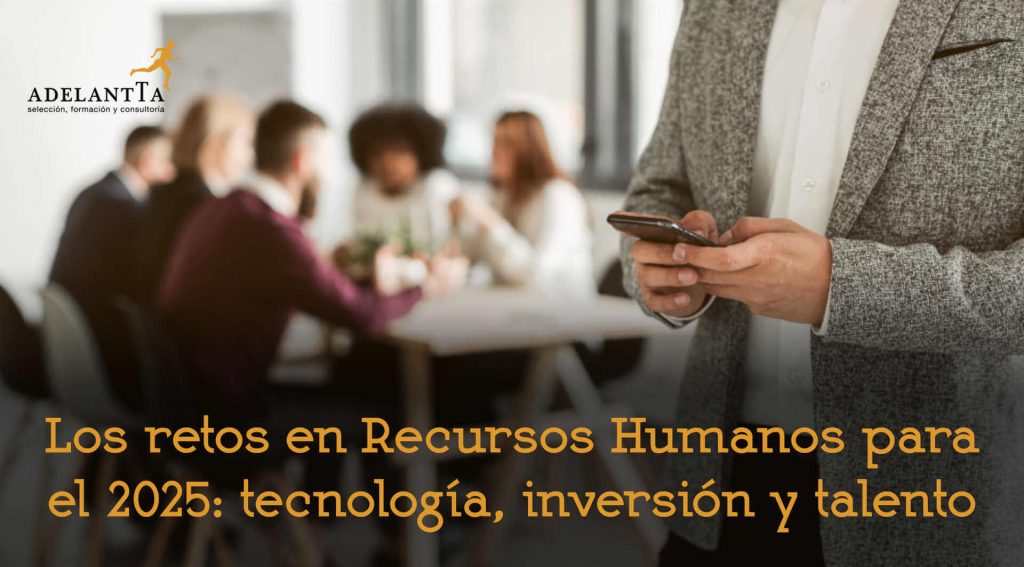 retos recursos humanos para 2025 externalización departamento rrhh formación selección consultoría adelantta