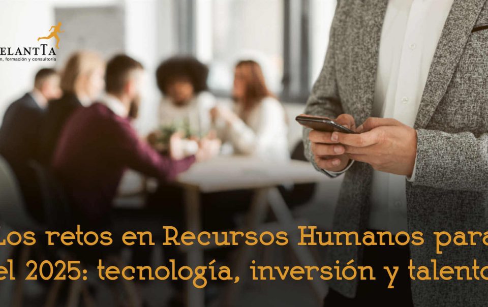 retos recursos humanos para 2025 externalización departamento rrhh formación selección consultoría adelantta