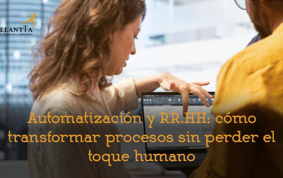 automatización y Recursos Humanos como transformar procesos sin perder e toque humano selección formación consultoría hro adelantta talento