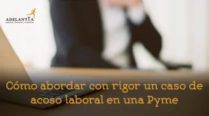 protocolo acoso laboral pyme externalización departamento recursos humanos consultoría rrhh adelantta
