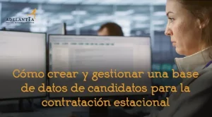 cómo crear y gestionar una base de datos de candidatos para contratación estacional búsqueda y selección externalización departamento recursos humanos talento adelantta