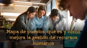 mapa de puestos como mejora gestión recursos humanos talento consultoría externalización departamento rrhh adelantta