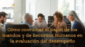 como coordinar el papel de los mandos y de rrhh en la evaluación de desempeño recursos humanos consultoría hro externalización departamento adelantta
