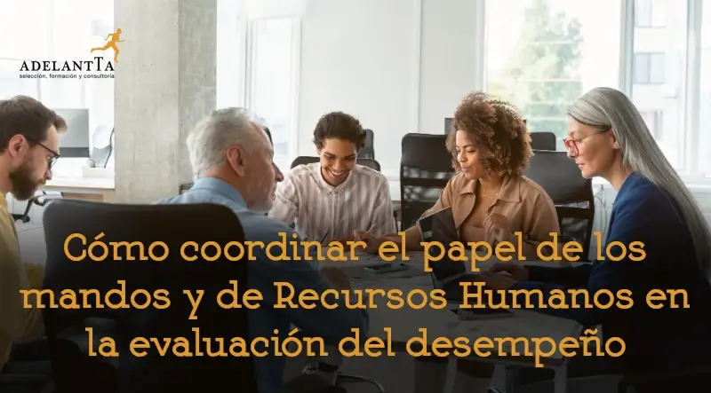 como coordinar el papel de los mandos y de rrhh en la evaluación de desempeño recursos humanos consultoría hro externalización departamento adelantta
