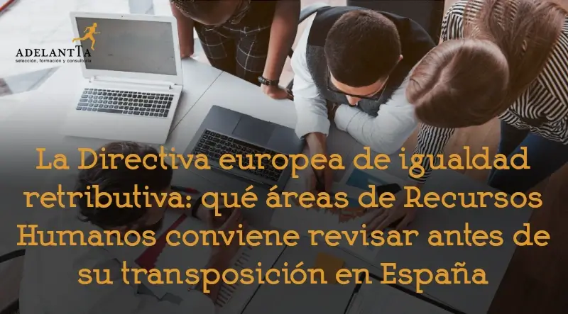 qué áreas de rrhh conviene revisar directiva UE 2023/970 auditoría retributiva consultoría organizativa recursos humanos adelantta
