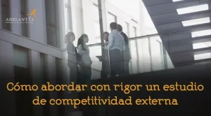 como abordar con rigor un estudio de competitividad externa auditoría retributiva consultoría organizativa HRO adelantta