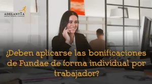 deben aplicarse las bonificaciones de fundae de forma individual por trabajador formación bonificada empresas recursos humanos adelantta