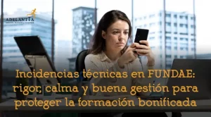 incidencias plataforma Fundae como actuar recursos humanos formación bonificada adelantta