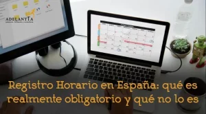 registro horario en españa qué es realmente obligatorio y qué no lo es laboral recursos humanos externalización departamento rrhh outsourcing adelantta