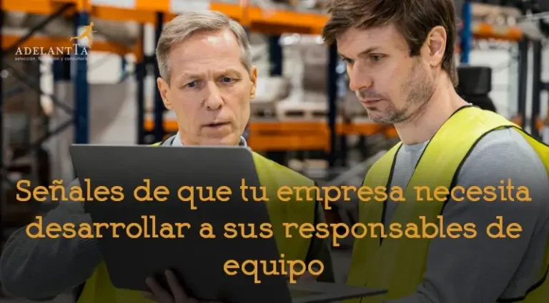señales de que tu empresa necesita desarrollar a sus mandos intermedios formación bonificada liderazgo gestión de equipos soft skills adelantta recursos humanos